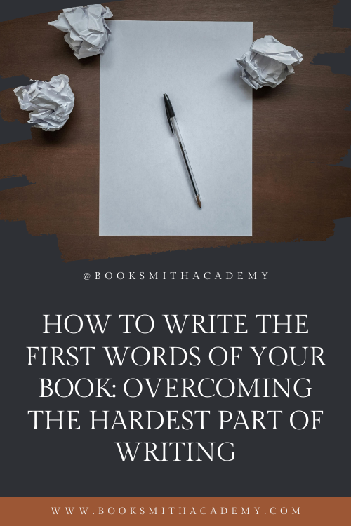How to Write the First Words of Your Book: Overcoming the Hardest Part of Writing